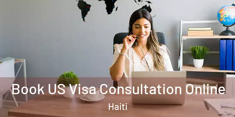  Book US Visa Consultation Online Haiti