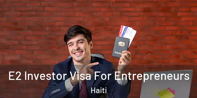  E2 Investor Visa For Entrepreneurs Haiti