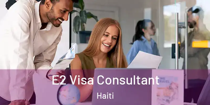  E2 Visa Consultant Haiti