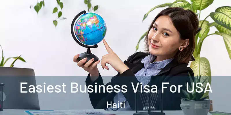  Easiest Business Visa For USA Haiti