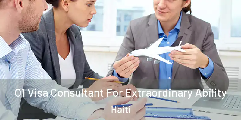  O1 Visa Consultant For Extraordinary Ability Haiti
