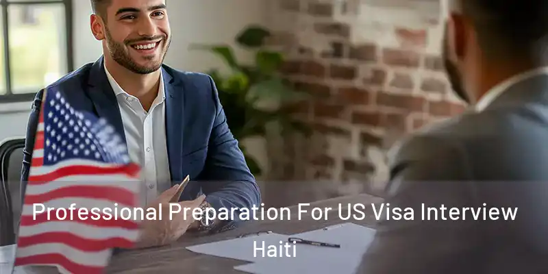  Professional Preparation For US Visa Interview Haiti