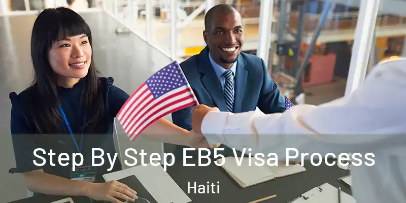  Step By Step EB5 Visa Process Haiti