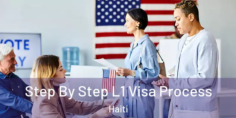  Step By Step L1 Visa Process Haiti