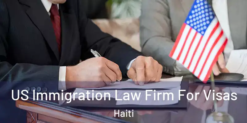  US Immigration Law Firm For Visas Haiti