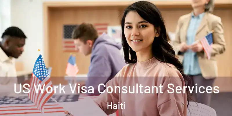  US Work Visa Consultant Services Haiti