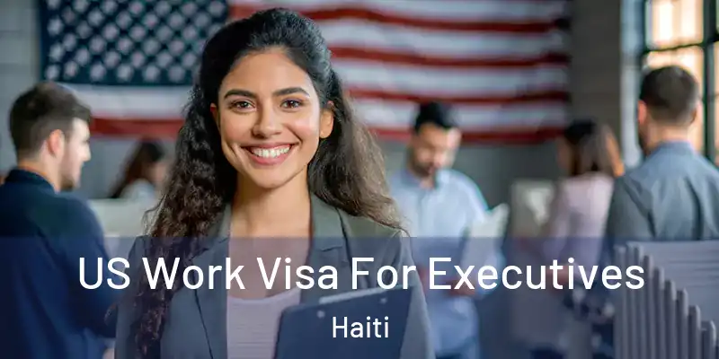  US Work Visa For Executives Haiti