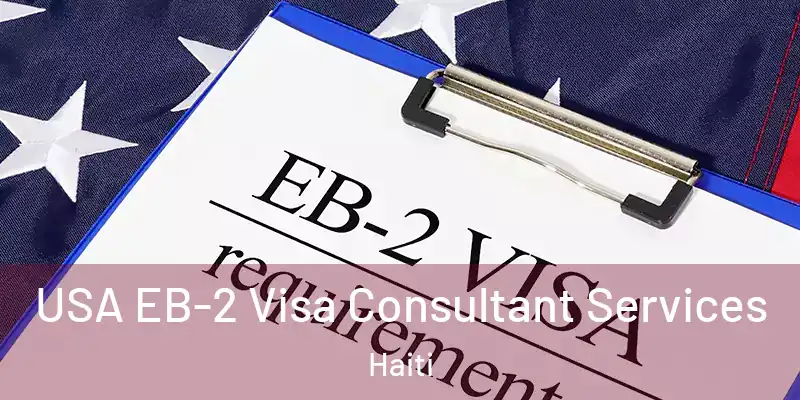  USA EB-2 Visa Consultant Services Haiti