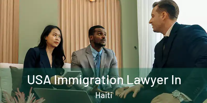  USA Immigration Lawyer In Haiti